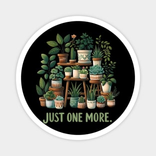 Just one more Funny Plant Lady Women Indoor Flower Floral Magnet